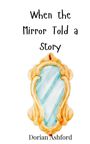 Dorian Ashford: When the Mirror Told a Story, Buch