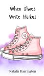 Natalia Harrington: When Shoes Write Haikus, Buch