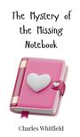 Charles Whitfield: The Mystery of the Missing Notebook, Buch