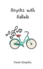 Dante Kingsley: Bicycles with Ballads, Buch