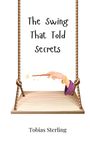 Tobias Sterling: The Swing That Told Secrets, Buch