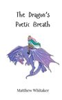 Matthew Whitaker: The Dragon's Poetic Breath, Buch