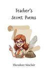 Theodore Sinclair: Teacher's Secret Poems, Buch