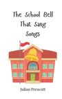 Julian Prescott: The School Bell That Sang Songs, Buch