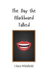 Clara Whitfield: The Day the Blackboard Talked, Buch