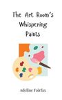 Adeline Fairfax: The Art Room's Whispering Paints, Buch