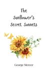 George Mercer: The Sunflower's Secret Sonnets, Buch