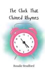 Rosalie Bradford: The Clock That Chimed Rhymes, Buch