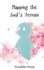 Franklin Stone: Mapping the Soul's Terrain, Buch