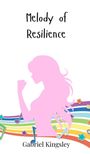 Gabriel Kingsley: Melody of Resilience, Buch