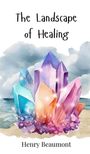 Henry Beaumont: The Landscape of Healing, Buch