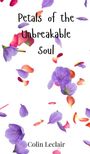 Colin Leclair: Petals of the Unbreakable Soul, Buch