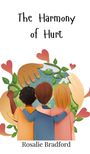 Rosalie Bradford: The Harmony of Hurt, Buch