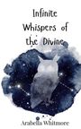 Arabella Whitmore: Infinite Whispers of the Divine, Buch