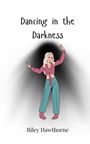 Riley Hawthorne: Dancing in the Darkness, Buch