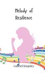 Gabriel Kingsley: Melody of Resilience, Buch