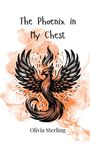 Olivia Sterling: The Phoenix in My Chest, Buch