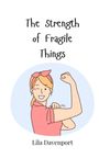 Lila Davenport: The Strength of Fragile Things, Buch