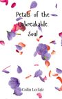 Colin Leclair: Petals of the Unbreakable Soul, Buch