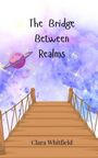 Clara Whitfield: The Bridge Between Realms, Buch