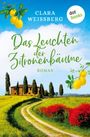 Clara Weißberg: Das Leuchten der Zitronenbäume - oder: Toskanafrühling, Buch