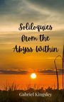 Gabriel Kingsley: Soliloquies from the Abyss Within, Buch