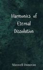 Maxwell Donovan: Harmonics of Eternal Dissolution, Buch