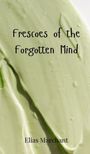 Elias Marchant: Frescoes of the Forgotten Mind, Buch