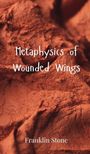 Franklin Stone: Metaphysics of Wounded Wings, Buch