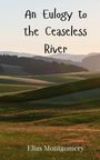 Elias Montgomery: An Eulogy to the Ceaseless River, Buch