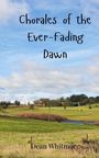 Dean Whitmore: Chorales of the Ever-Fading Dawn, Buch