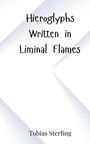 Tobias Sterling: Hieroglyphs Written in Liminal Flames, Buch