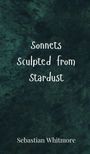 Sebastian Whitmore: Sonnets Sculpted from Stardust, Buch