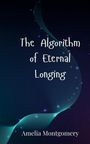 Amelia Montgomery: The Algorithm of Eternal Longing, Buch