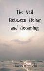 Charles Whitfield: The Veil Between Being and Becoming, Buch