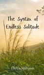 Evelyn Hartman: The Syntax of Endless Solitude, Buch