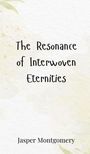 Jasper Montgomery: The Resonance of Interwoven Eternities, Buch