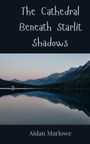 Aidan Marlowe: The Cathedral Beneath Starlit Shadows, Buch