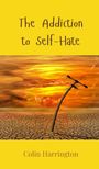 Colin Harrington: The Addiction to Self-Hate, Buch