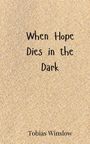 Tobias Winslow: When Hope Dies in the Dark, Buch