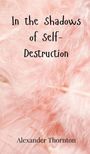 Alexander Thornton: In the Shadows of Self-Destruction, Buch