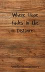 Amelia Montgomery: Where Hope Fades in the Distance, Buch