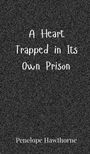 Penelope Hawthorne: A Heart Trapped in Its Own Prison, Buch