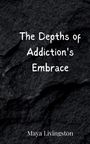 Maya Livingston: The Depths of Addiction's Embrace, Buch