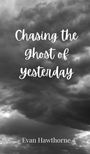 Evan Hawthorne: Chasing the Ghost of Yesterday, Buch