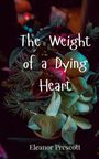 Eleanor Prescott: The Weight of a Dying Heart, Buch