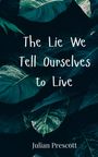 Julian Prescott: The Lie We Tell Ourselves to Live, Buch