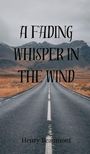 Henry Beaumont: A Fading Whisper in the Wind, Buch