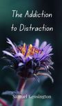 Samuel Kensington: The Addiction to Distraction, Buch