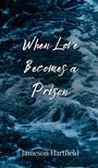 Jameson Hartfield: When Love Becomes a Prison, Buch